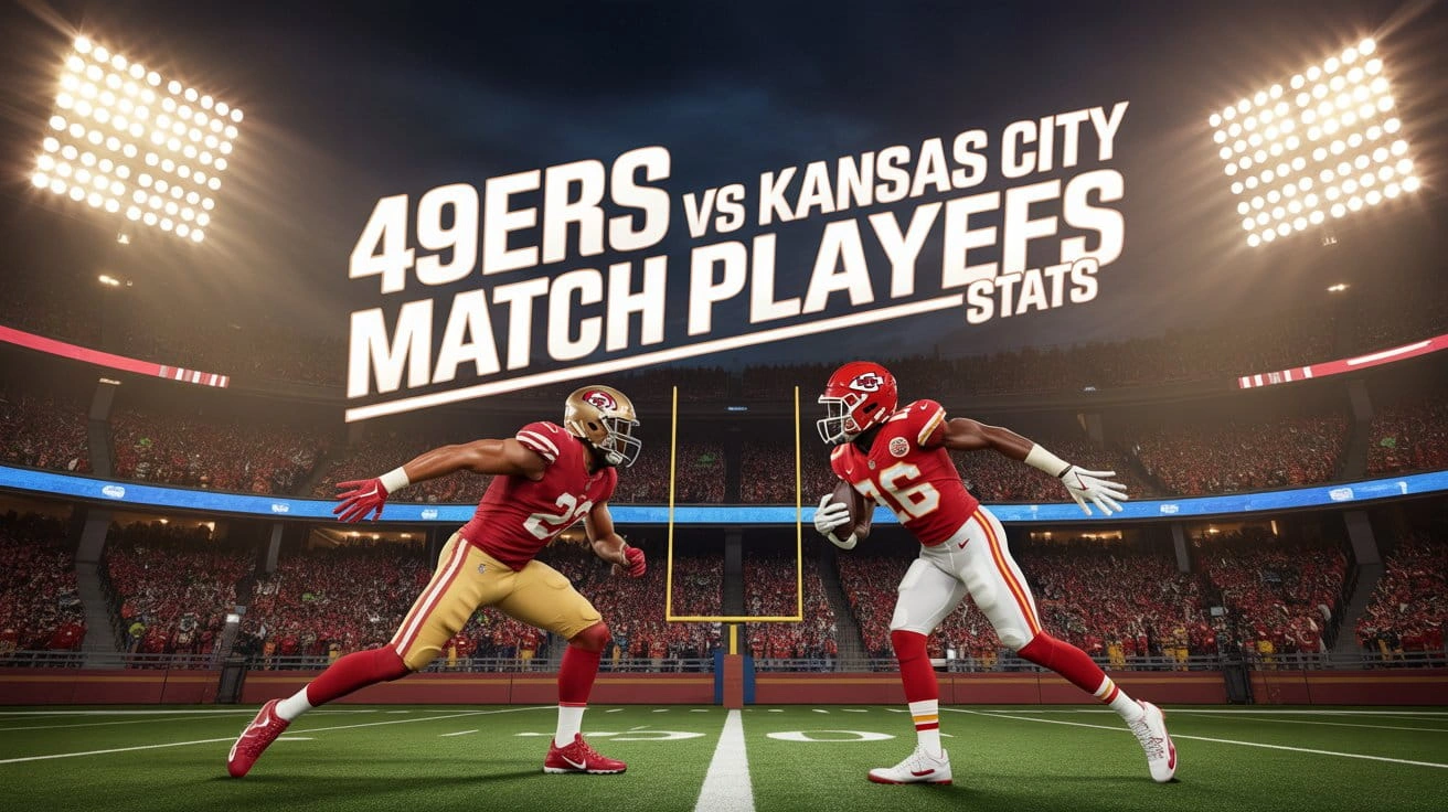49ers vs Kansas City Chiefs Match Player Stats