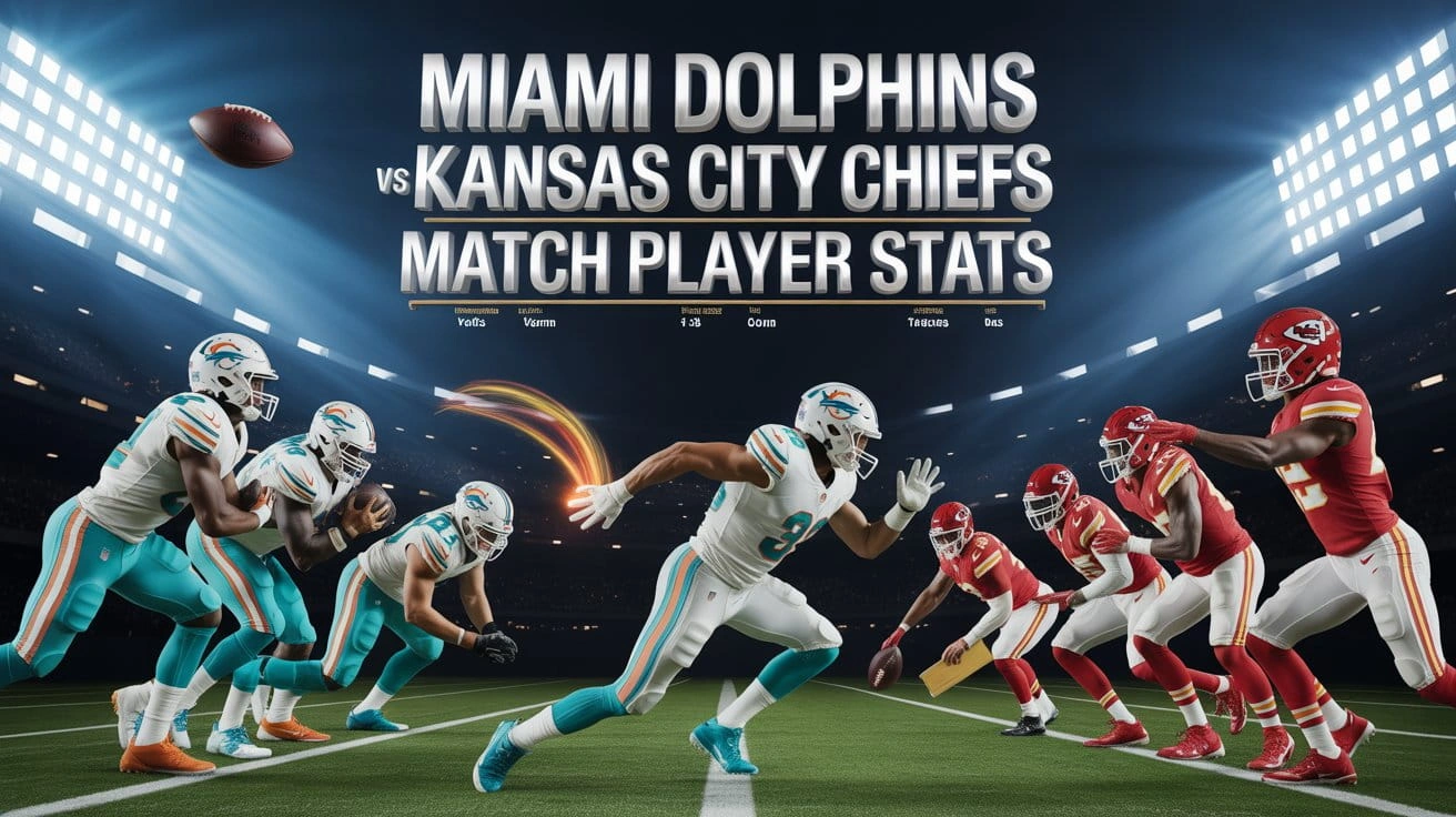 Miami Dolphins vs Kansas City Chiefs Match Player Stats
