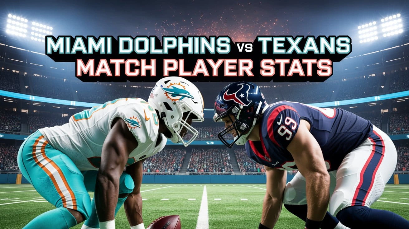 Miami Dolphins vs Texans Match Player Stats