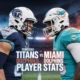 Tennessee Titans vs Miami Dolphins Match Player Stats