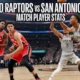 Toronto Raptors vs San Antonio Spurs Match Player Stats